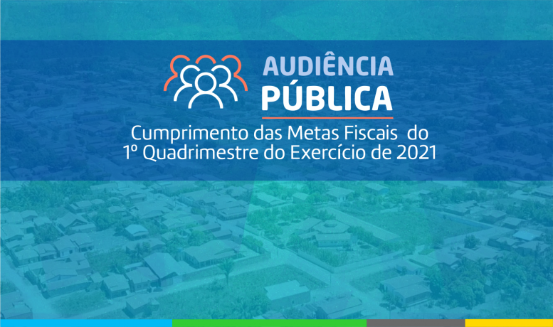 Prefeitura Municipal de Itaipava do Grajaú, convida a população em geral para participar da Audiência Pública, das Metas Fiscais do 1º Quadrimestre do Exercício de 2021.